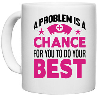                       UDNAG White Ceramic Coffee / Tea Mug 'Nurse | Problem chance to do your best' Perfect for Gifting [330ml]                                              