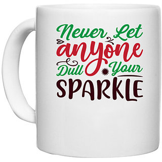                       UDNAG White Ceramic Coffee / Tea Mug 'never let anyone dull your sparkle' Perfect for Gifting [330ml]                                              