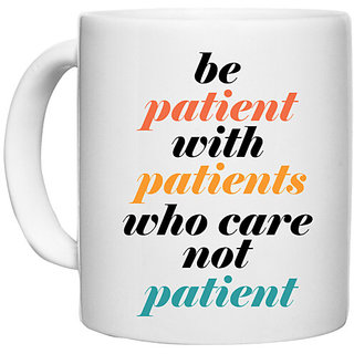                       UDNAG White Ceramic Coffee / Tea Mug 'Nurse | be patient with patients who care not patient' Perfect for Gifting [330ml]                                              