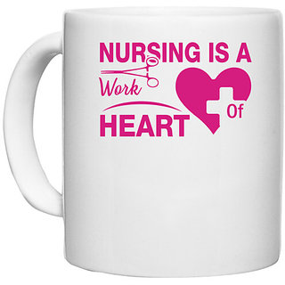                       UDNAG White Ceramic Coffee / Tea Mug 'Nurse | Nursing is work of Heart' Perfect for Gifting [330ml]                                              