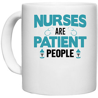                       UDNAG White Ceramic Coffee / Tea Mug 'Nurse | Nurses are patient people' Perfect for Gifting [330ml]                                              