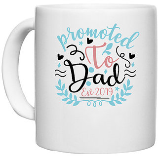                       UDNAG White Ceramic Coffee / Tea Mug 'Dad | Promoted to dad. Est 2019' Perfect for Gifting [330ml]                                              