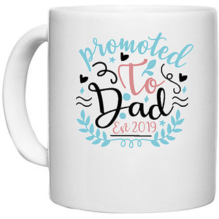 UDNAG White Ceramic Coffee / Tea Mug 'Dad | Promoted to dad. Est 2019' Perfect for Gifting [330ml]