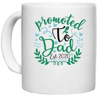                       UDNAG White Ceramic Coffee / Tea Mug 'Dad | Promoted to dad. Est 2020' Perfect for Gifting [330ml]                                              