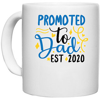                       UDNAG White Ceramic Coffee / Tea Mug 'father | Promoted to dad. Est 2020' Perfect for Gifting [330ml]                                              