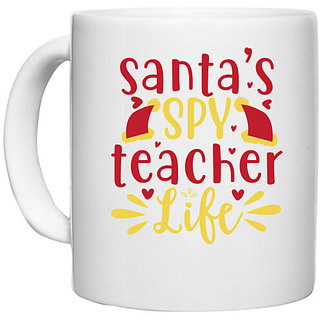 UDNAG White Ceramic Coffee / Tea Mug 'Christmas Santa | santa's spy teacher life' Perfect for Gifting [330ml]