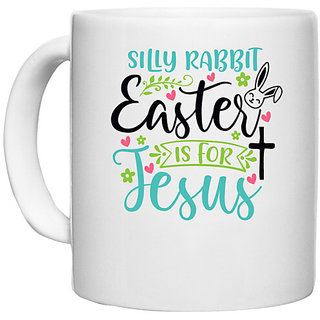 UDNAG White Ceramic Coffee / Tea Mug 'Easter | silly rabbit easter is for' Perfect for Gifting [330ml]