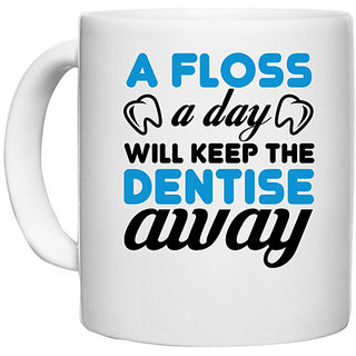                       UDNAG White Ceramic Coffee / Tea Mug 'Dentist | A Floss A Day Will Keep The Dentise Away' Perfect for Gifting [330ml]                                              