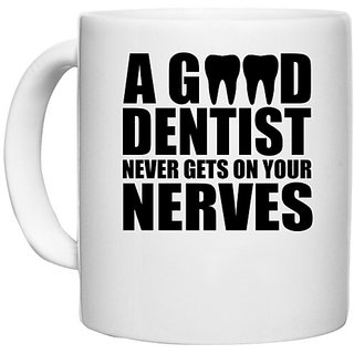UDNAG White Ceramic Coffee / Tea Mug 'Dentist | A Good Dentist Never Gets' Perfect for Gifting [330ml]