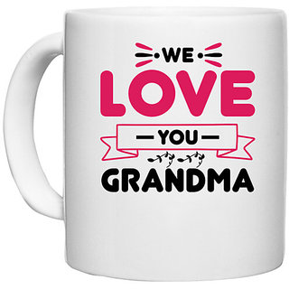 UDNAG White Ceramic Coffee / Tea Mug 'Grand mother | WE LOVE YOU GRANDMA' Perfect for Gifting [330ml]