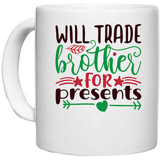                       UDNAG White Ceramic Coffee / Tea Mug 'Brother | will trade brother for present' Perfect for Gifting [330ml]                                              