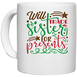 UDNAG White Ceramic Coffee / Tea Mug 'Sister | will trade sister for present' Perfect for Gifting [330ml]