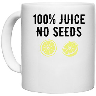                       UDNAG White Ceramic Coffee / Tea Mug '100 Juice No Seeds' Perfect for Gifting [330ml]                                              