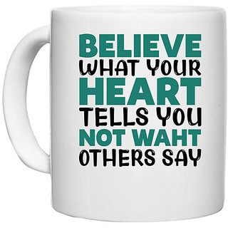                       UDNAG White Ceramic Coffee / Tea Mug 'Heart | Believe waht your' Perfect for Gifting [330ml]                                              