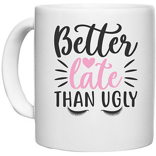                       UDNAG White Ceramic Coffee / Tea Mug 'better late than ugly' Perfect for Gifting [330ml]                                              