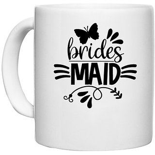 UDNAG White Ceramic Coffee / Tea Mug 'Love Bride | Brides maiddd' Perfect for Gifting [330ml]