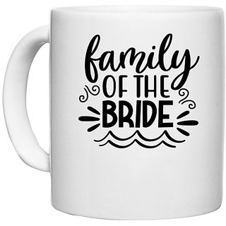                       UDNAG White Ceramic Coffee / Tea Mug 'Bride | Family of the bride' Perfect for Gifting [330ml]                                              