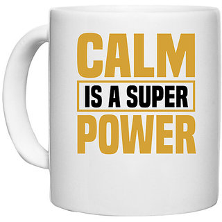                       UDNAG White Ceramic Coffee / Tea Mug 'Power | Calm is a' Perfect for Gifting [330ml]                                              