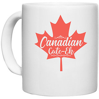                       UDNAG White Ceramic Coffee / Tea Mug 'Canadian | Canadian Cute-Eh' Perfect for Gifting [330ml]                                              