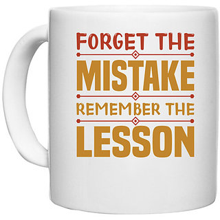                       UDNAG White Ceramic Coffee / Tea Mug 'Mistake & lesson | Forget the' Perfect for Gifting [330ml]                                              