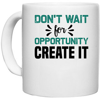                       UDNAG White Ceramic Coffee / Tea Mug 'opportunity | Don't wait for' Perfect for Gifting [330ml]                                              