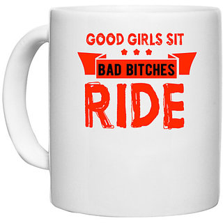                       UDNAG White Ceramic Coffee / Tea Mug 'Rider | Good Girls Sit Bad Bitches' Perfect for Gifting [330ml]                                              