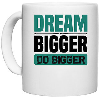                       UDNAG White Ceramic Coffee / Tea Mug 'Dream | Dream Bigger' Perfect for Gifting [330ml]                                              