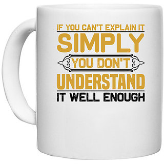                       UDNAG White Ceramic Coffee / Tea Mug 'Simply understand | If you can't' Perfect for Gifting [330ml]                                              