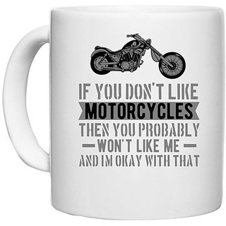                       UDNAG White Ceramic Coffee / Tea Mug 'If You Don't Like Motorcycle' Perfect for Gifting [330ml]                                              