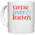 UDNAG White Ceramic Coffee / Tea Mug 'Christmas Santa | santa loves teacherss' Perfect for Gifting [330ml]