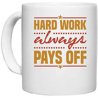                       UDNAG White Ceramic Coffee / Tea Mug 'Hard work always' Perfect for Gifting [330ml]                                              