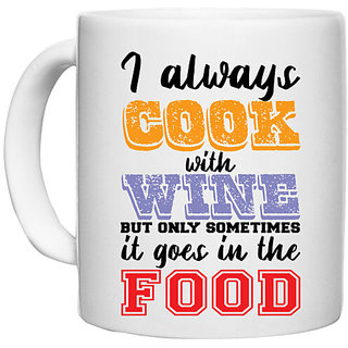                       UDNAG White Ceramic Coffee / Tea Mug 'Cook wine food | I Always Cook With Wine' Perfect for Gifting [330ml]                                              