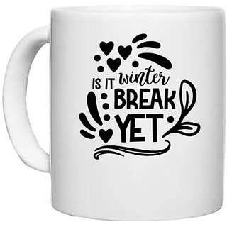                       UDNAG White Ceramic Coffee / Tea Mug 'Winter holidays | is it winter break' Perfect for Gifting [330ml]                                              