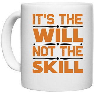                       UDNAG White Ceramic Coffee / Tea Mug 'Will and Skill | It's the' Perfect for Gifting [330ml]                                              