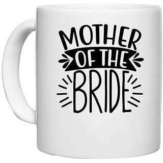                       UDNAG White Ceramic Coffee / Tea Mug 'Mummy | Mother of the Bridee' Perfect for Gifting [330ml]                                              