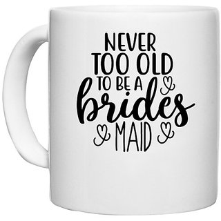                       UDNAG White Ceramic Coffee / Tea Mug 'Brides | Never too' Perfect for Gifting [330ml]                                              