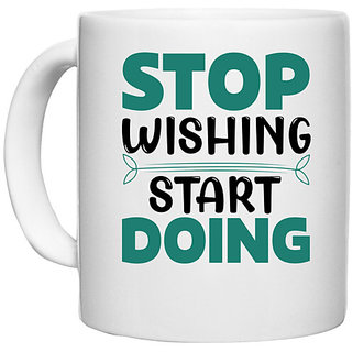                       UDNAG White Ceramic Coffee / Tea Mug 'Doing | Stop wishing' Perfect for Gifting [330ml]                                              