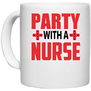                       UDNAG White Ceramic Coffee / Tea Mug 'Nurse | Party With Nurse' Perfect for Gifting [330ml]                                              