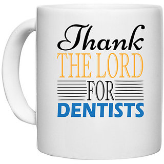                       UDNAG White Ceramic Coffee / Tea Mug 'Dentist | Thank The Load For Dentists' Perfect for Gifting [330ml]                                              