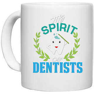                       UDNAG White Ceramic Coffee / Tea Mug 'Dentist | The Spirit Of Dentists' Perfect for Gifting [330ml]                                              