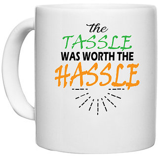                       UDNAG White Ceramic Coffee / Tea Mug 'The Tassle Was Worth The' Perfect for Gifting [330ml]                                              