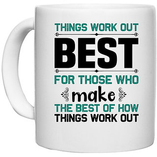                      UDNAG White Ceramic Coffee / Tea Mug 'Best | Things work' Perfect for Gifting [330ml]                                              