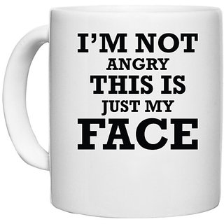                       UDNAG White Ceramic Coffee / Tea Mug 'Face | I am Not Angry This Is Just My Face' Perfect for Gifting [330ml]                                              