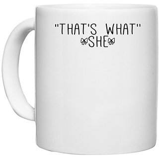                       UDNAG White Ceramic Coffee / Tea Mug 'She | that's what''-she' Perfect for Gifting [330ml]                                              