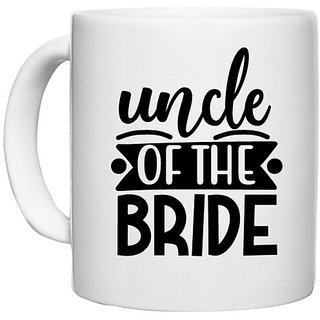                       UDNAG White Ceramic Coffee / Tea Mug 'Uncle | Uncle of the bridee' Perfect for Gifting [330ml]                                              