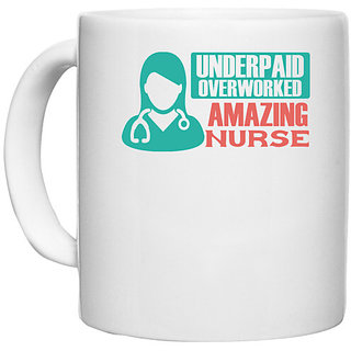                       UDNAG White Ceramic Coffee / Tea Mug 'Nurse | UNDERPAID OVERWORKED' Perfect for Gifting [330ml]                                              