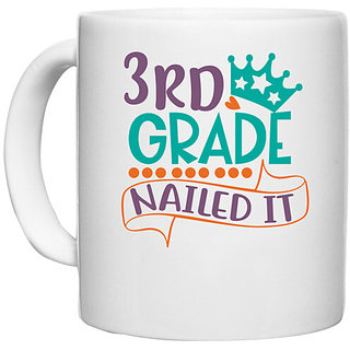                       UDNAG White Ceramic Coffee / Tea Mug 'School | 3rd grade nailed it' Perfect for Gifting [330ml]                                              