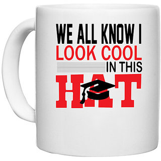                       UDNAG White Ceramic Coffee / Tea Mug 'Hat | We all know i look cool' Perfect for Gifting [330ml]                                              