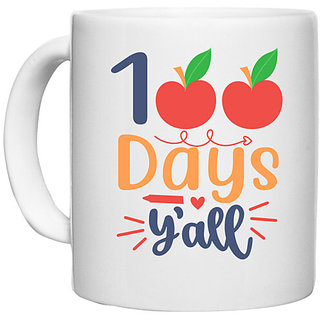                       UDNAG White Ceramic Coffee / Tea Mug '| 100 days y'all' Perfect for Gifting [330ml]                                              