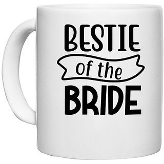                       UDNAG White Ceramic Coffee / Tea Mug 'Bestie | Bestie of the bride' Perfect for Gifting [330ml]                                              